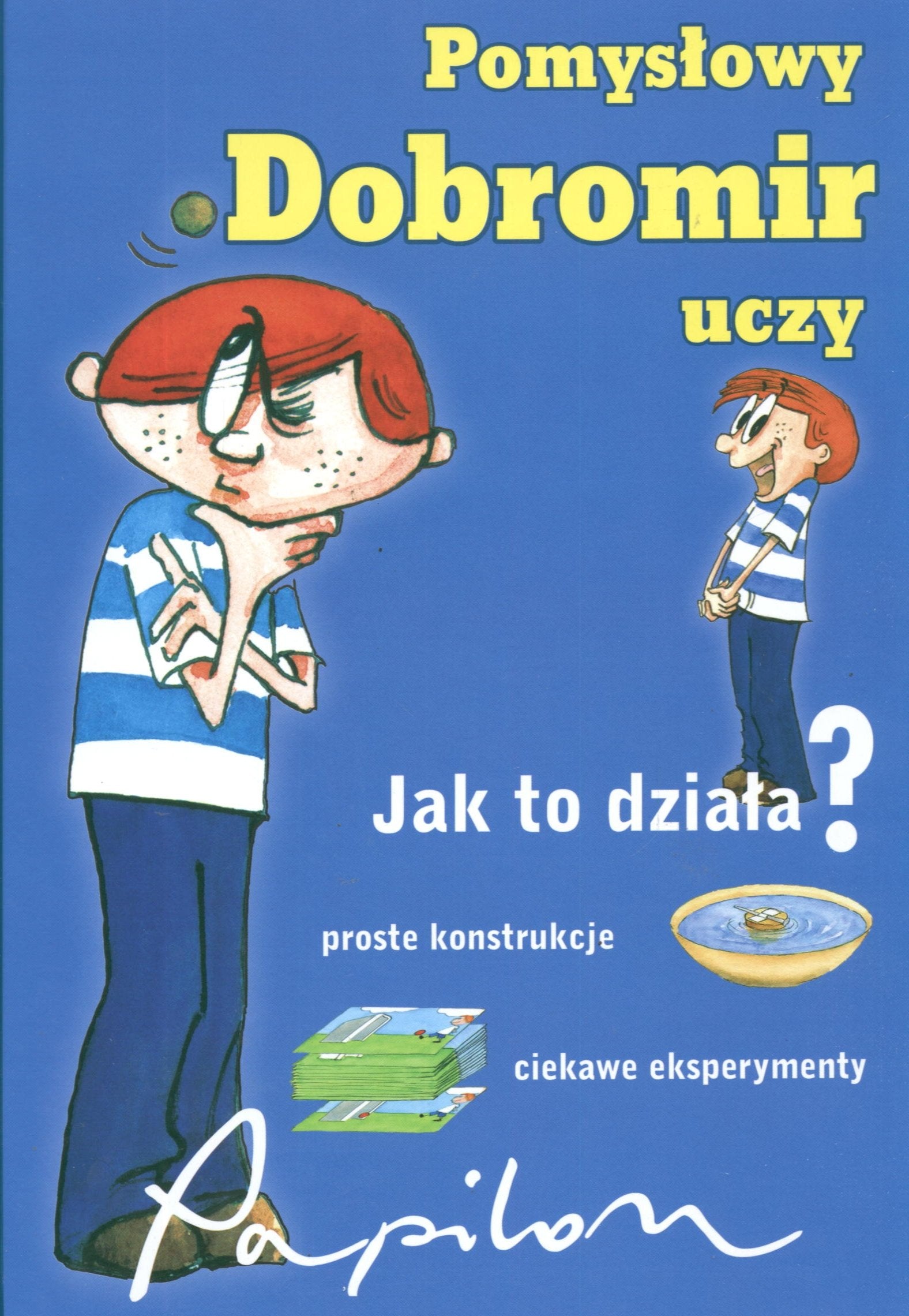 Jak to robić? Pomysłowy Dobromir radzi: Proste konstrukcje, ciekawe eksperymenty book