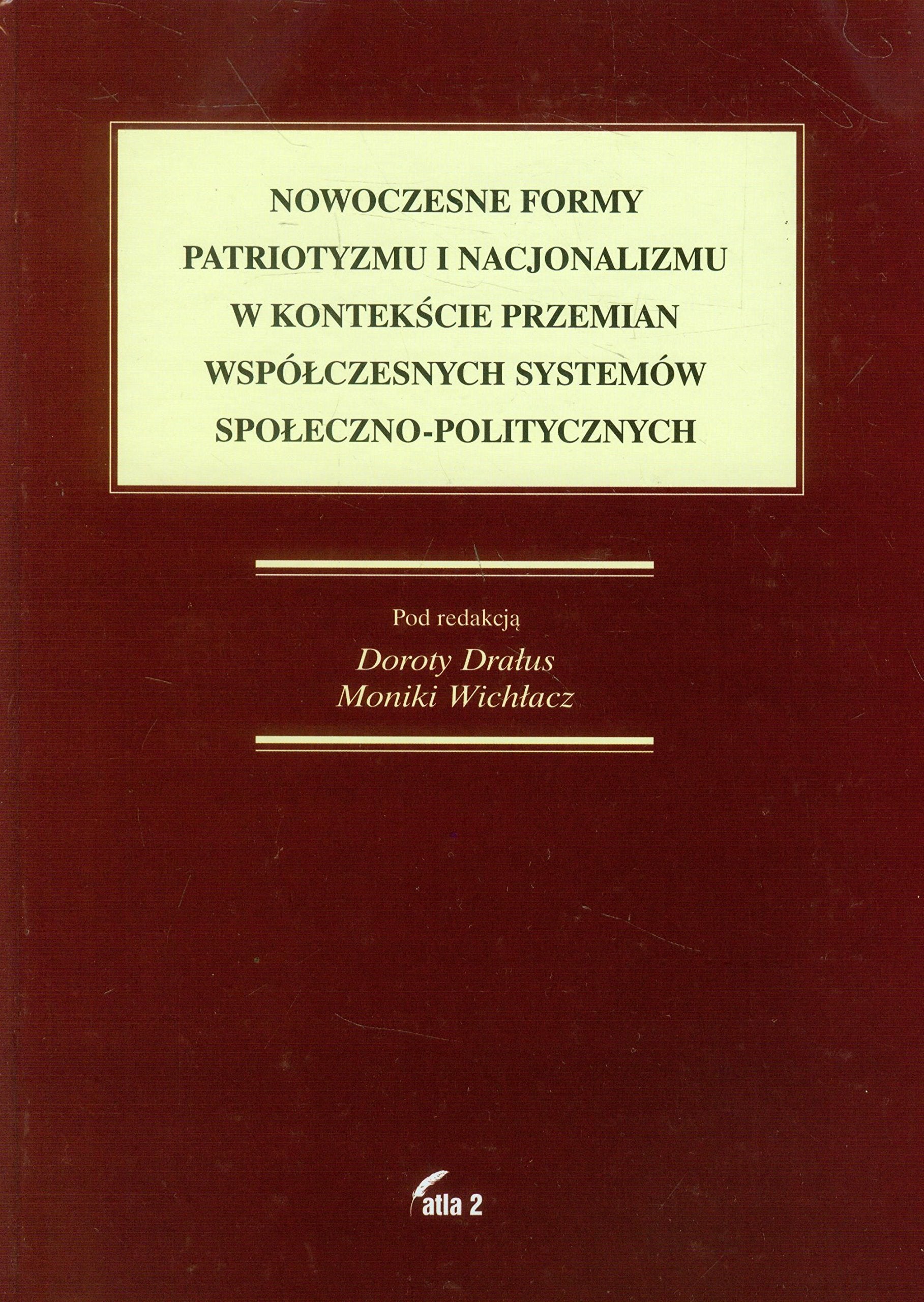 Nowoczesne formy patriotyzmu i nacjonalizmu w kontekscie przemian wspolczesnych systemow spoleczno-politycznych book