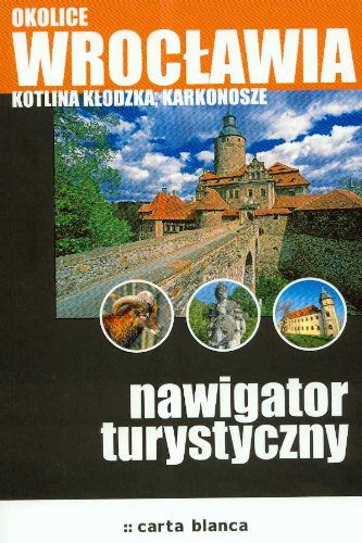 Okolice Wroclawia Kotlina Klodzka Karkonosze Nawigator turystyczny Books
