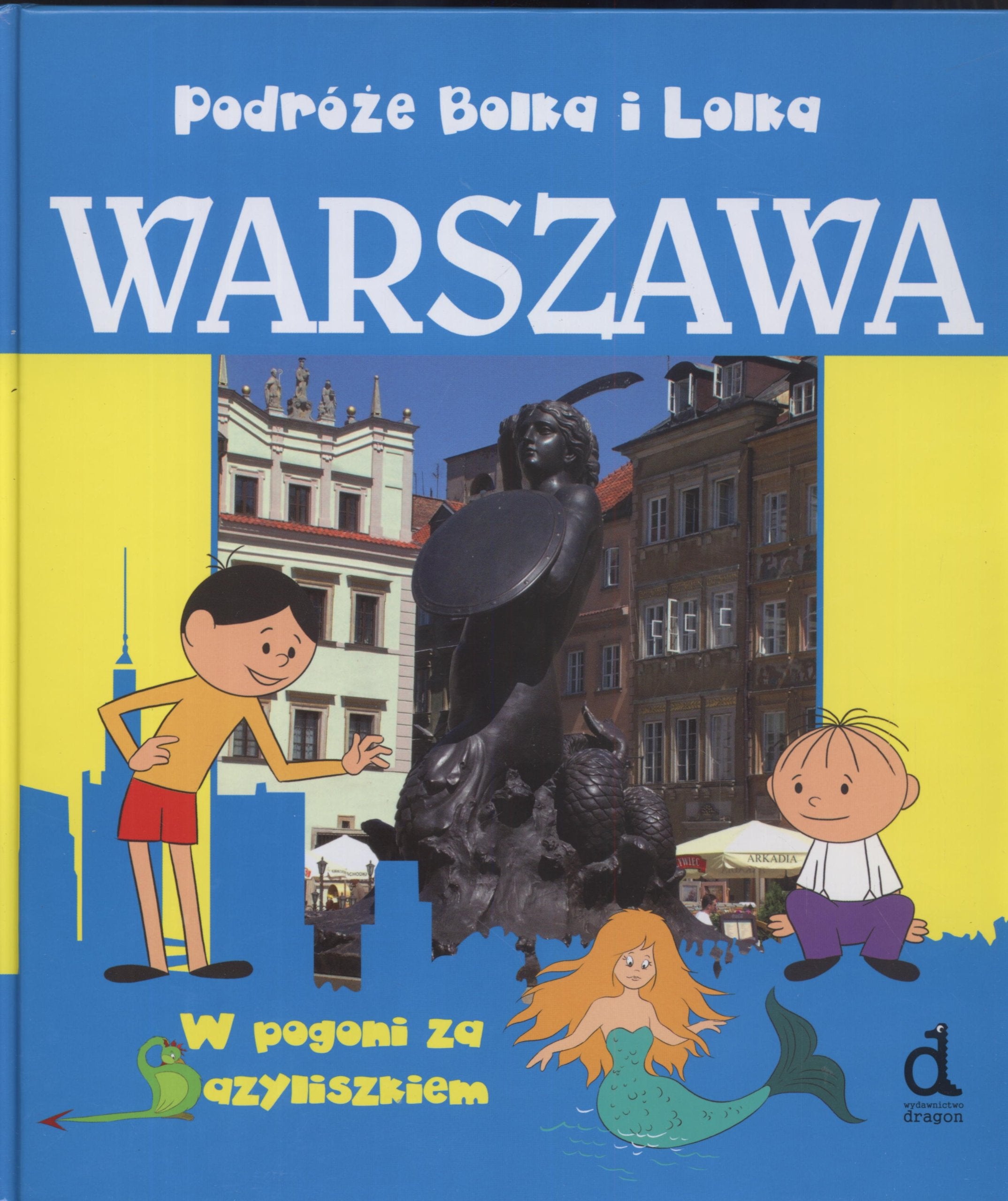 Podróże Bolka i Lolka Warszawa W pogoni za bazyliszkiem (BOLEK I LOLEK) Books