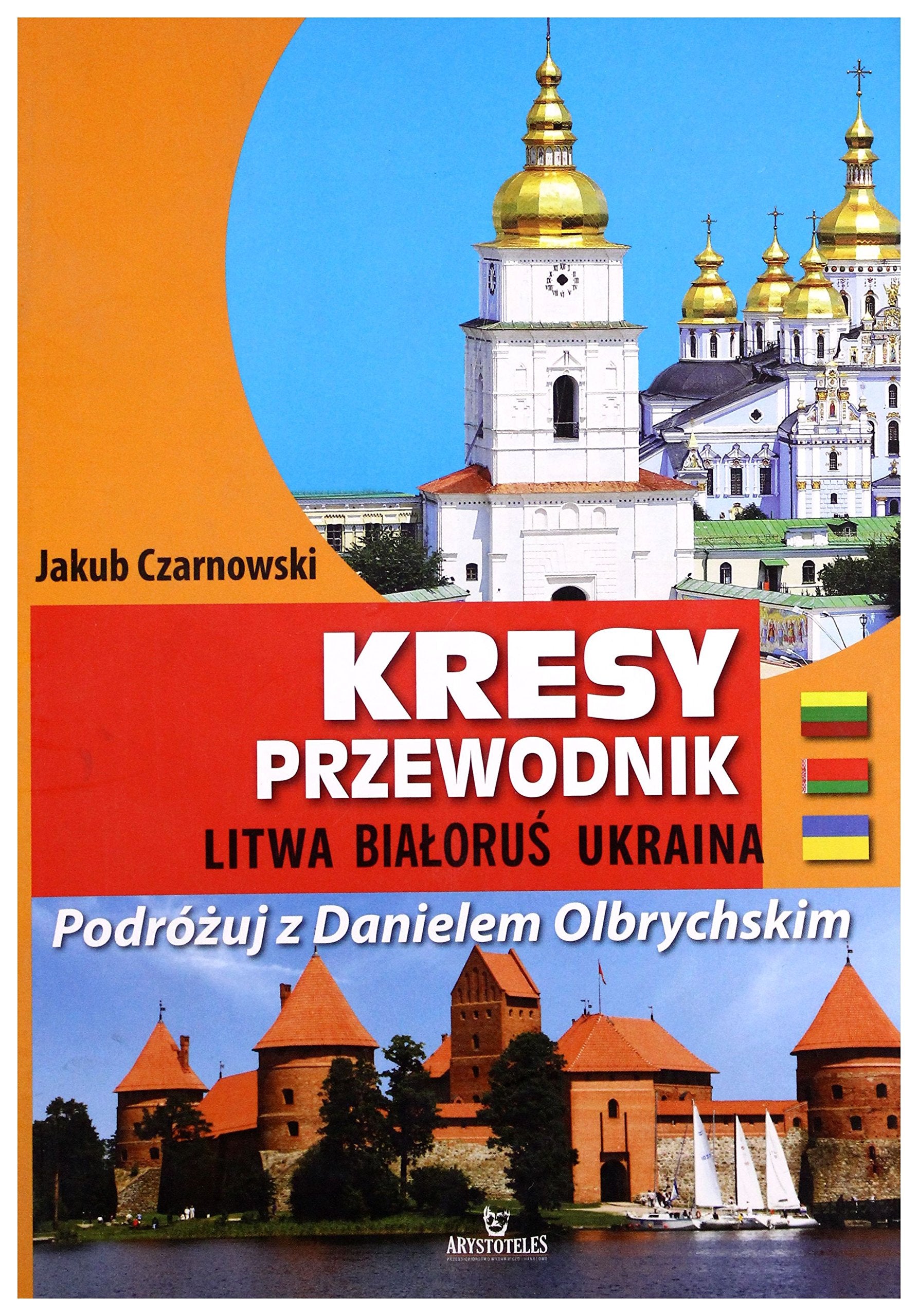 Kresy Przewodnik: Litwa, Białoruś, Ukraina. Podróżuj z Danielem Olbrychskim Books