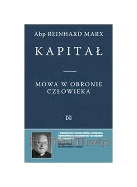 KapitaĹ . Mowa w obronie czĹ owieka - abp Reinhard Marx Books
