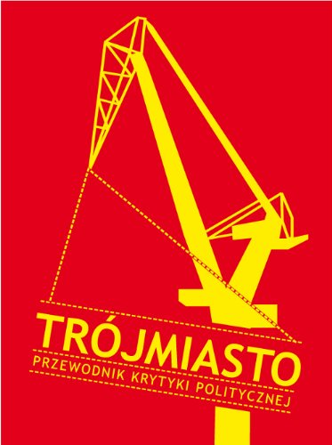 Trójmiasto Przewodnik Krytyki Politycznej (Przewodniki Krytyki Politycznej) Books