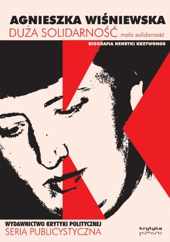 Duza solidarnosc mala solidarnosc Biografia Henryki Krzywonos (Seria Publicystyczna) Memories