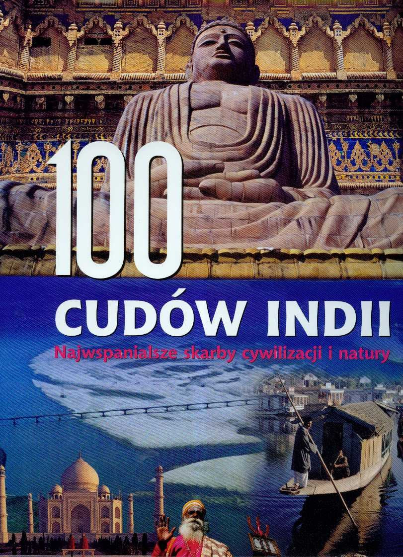 100 cudów Indii: Najwspanialsze skarby cywilizacji i natury book