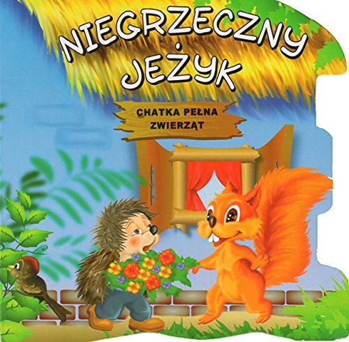 Niegrzeczny jeżyk Chatka pełna zwierząt Books