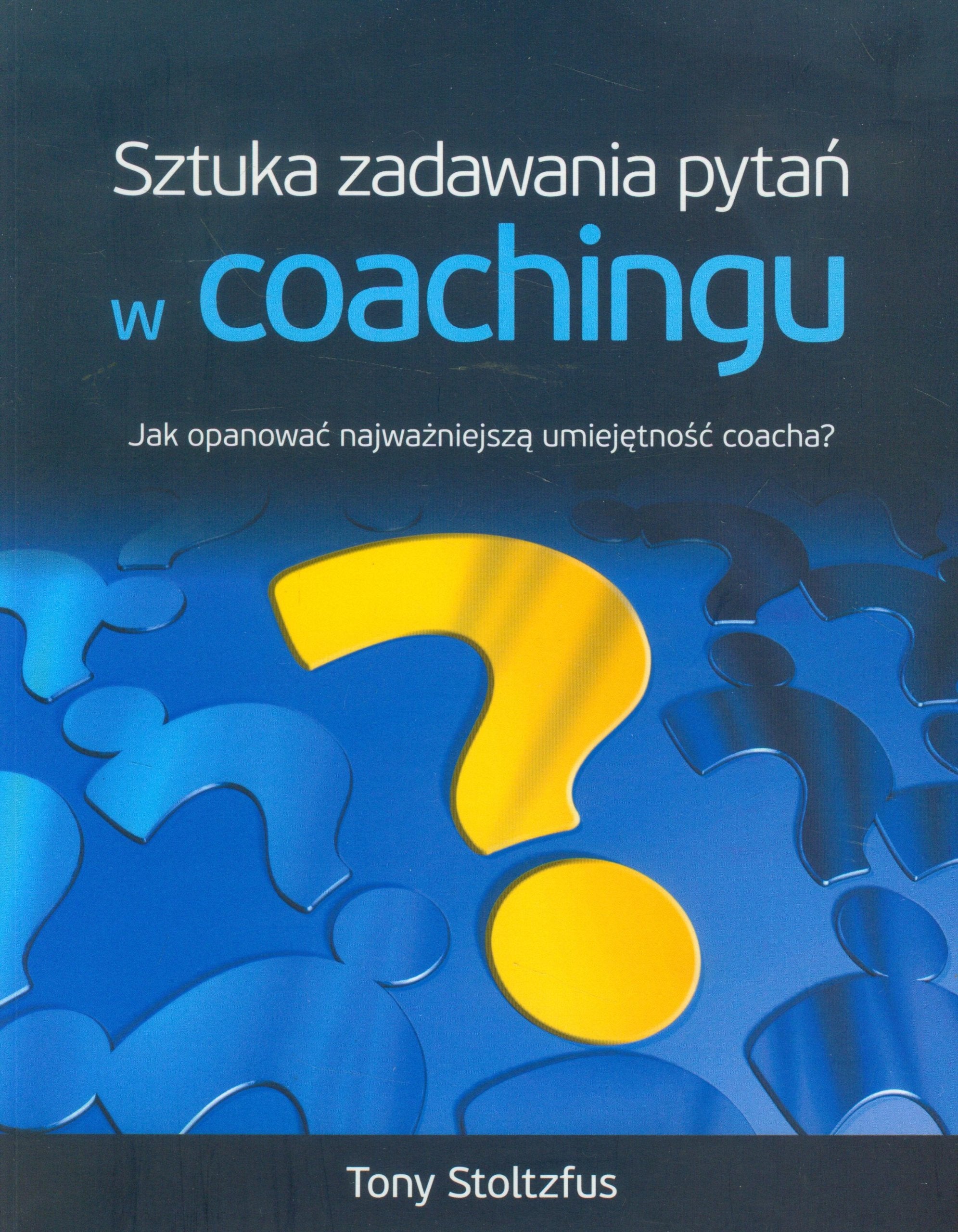 Sztuka zadawania pytan w coachingu Business, Finance & Career