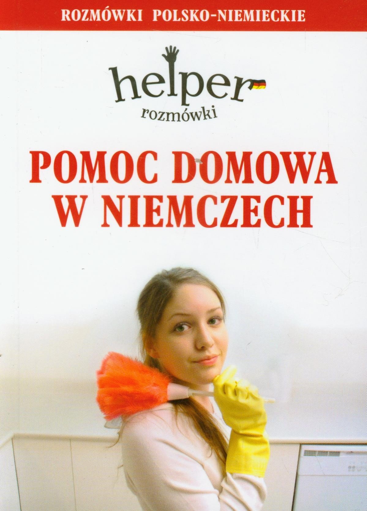 Pomoc domowa w Niemczech Rozmówki polsko niemieckie (HELPER ROZMÓWKI) Books