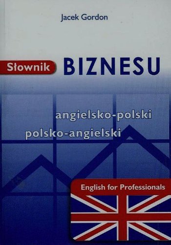 Slownik biznesu angielsko-polski polsko-angielski Business, Finance & Career