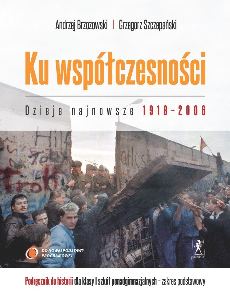 Ku współczesności 1 Historia Dzieje najnowsze 1918-2006 Podręcznik Zakres podstawowy: Szkoła ponadgimnazjalna Books