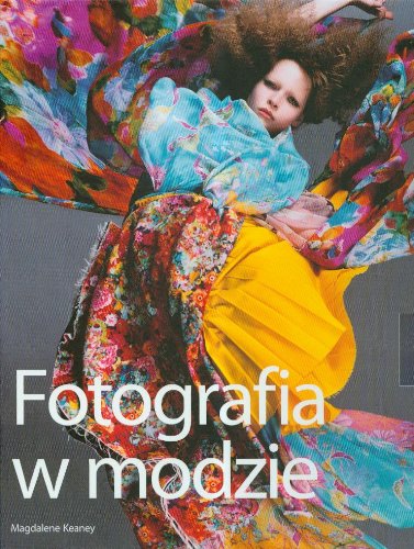 Fotografia w modzie (WARSZTATY MISTRZÓW OBIEKTYWU) Film, Art & Culture