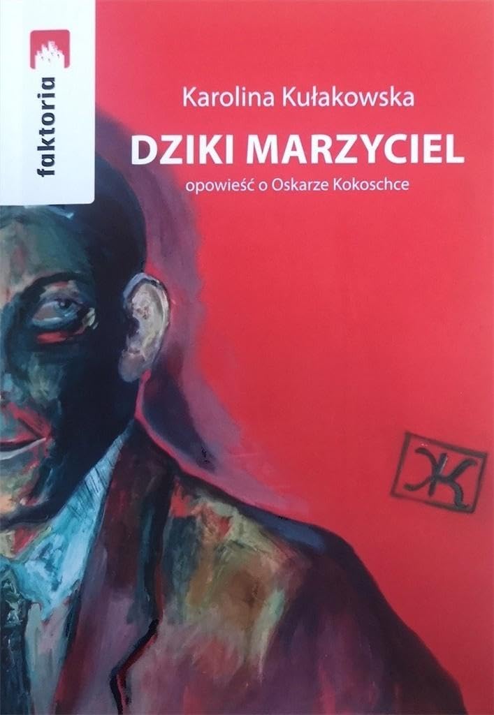 Dziki Marzyciel: opowieść o Oskarze Kokoschce book