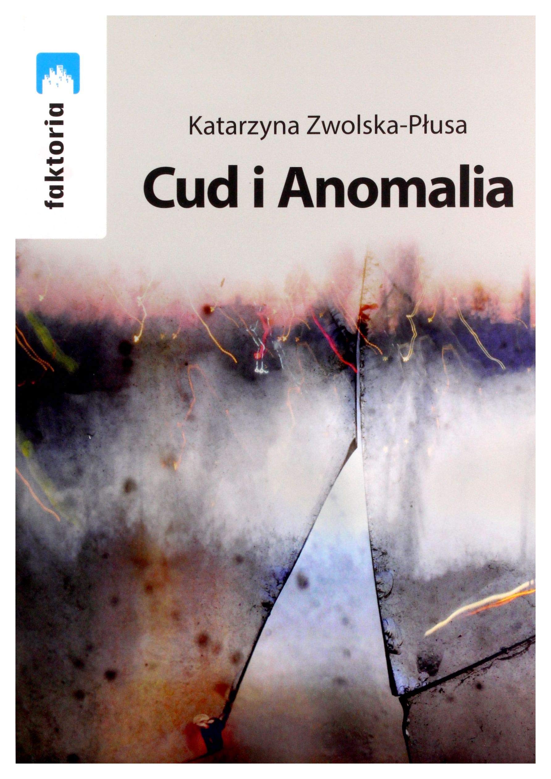 Cud i Anomalia - Katarzyna Zwolska-Płusa Books