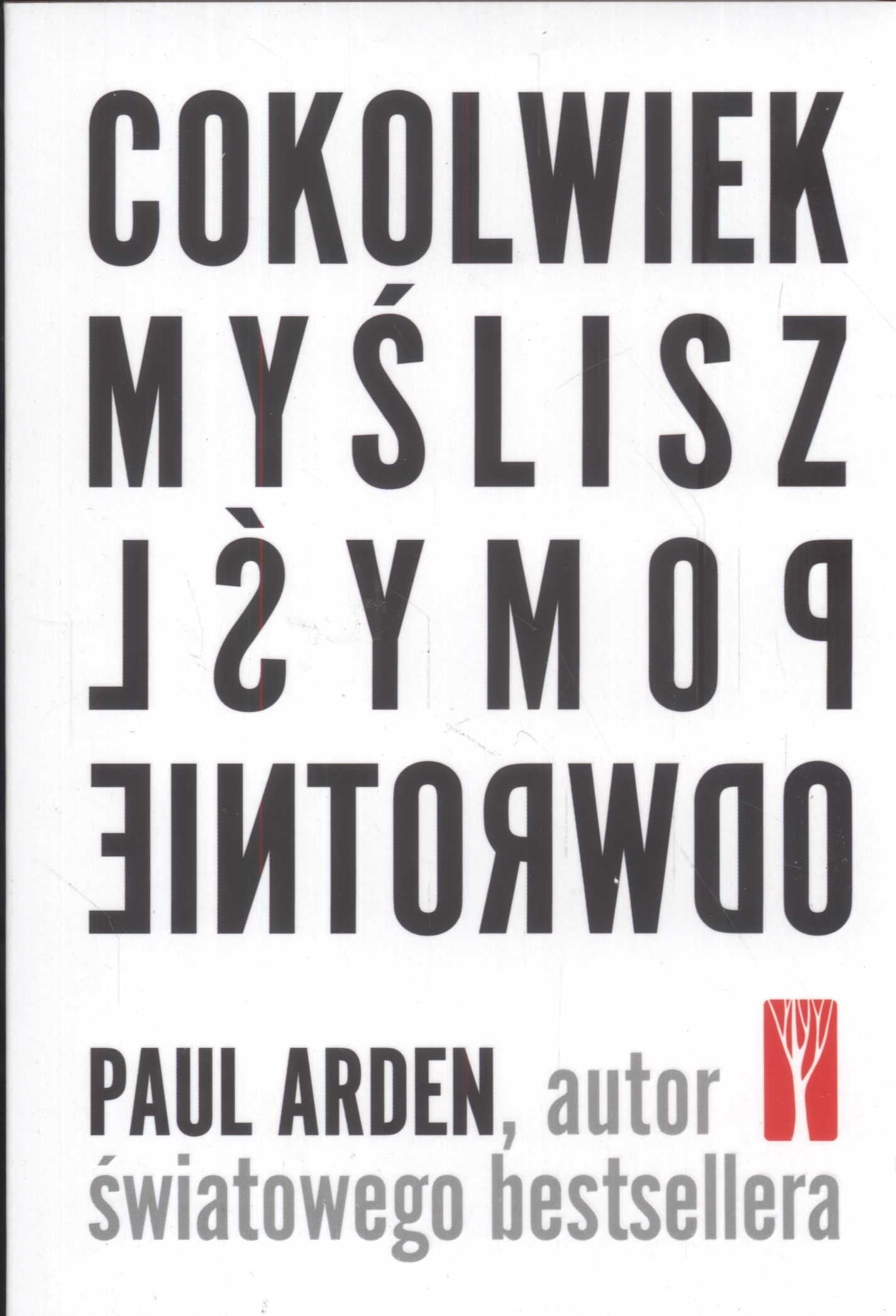 Cokolwiek myślisz pomyśl odwrotnie book