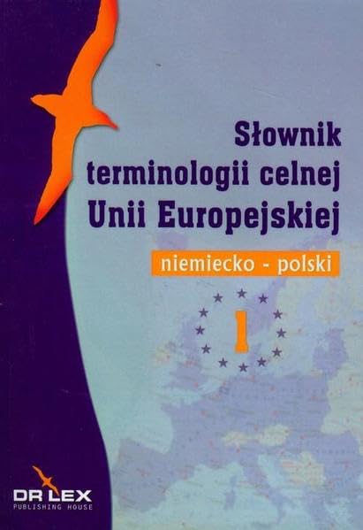 Wörterbuch für Zollterminologie. Deutsch-Polnisch Law