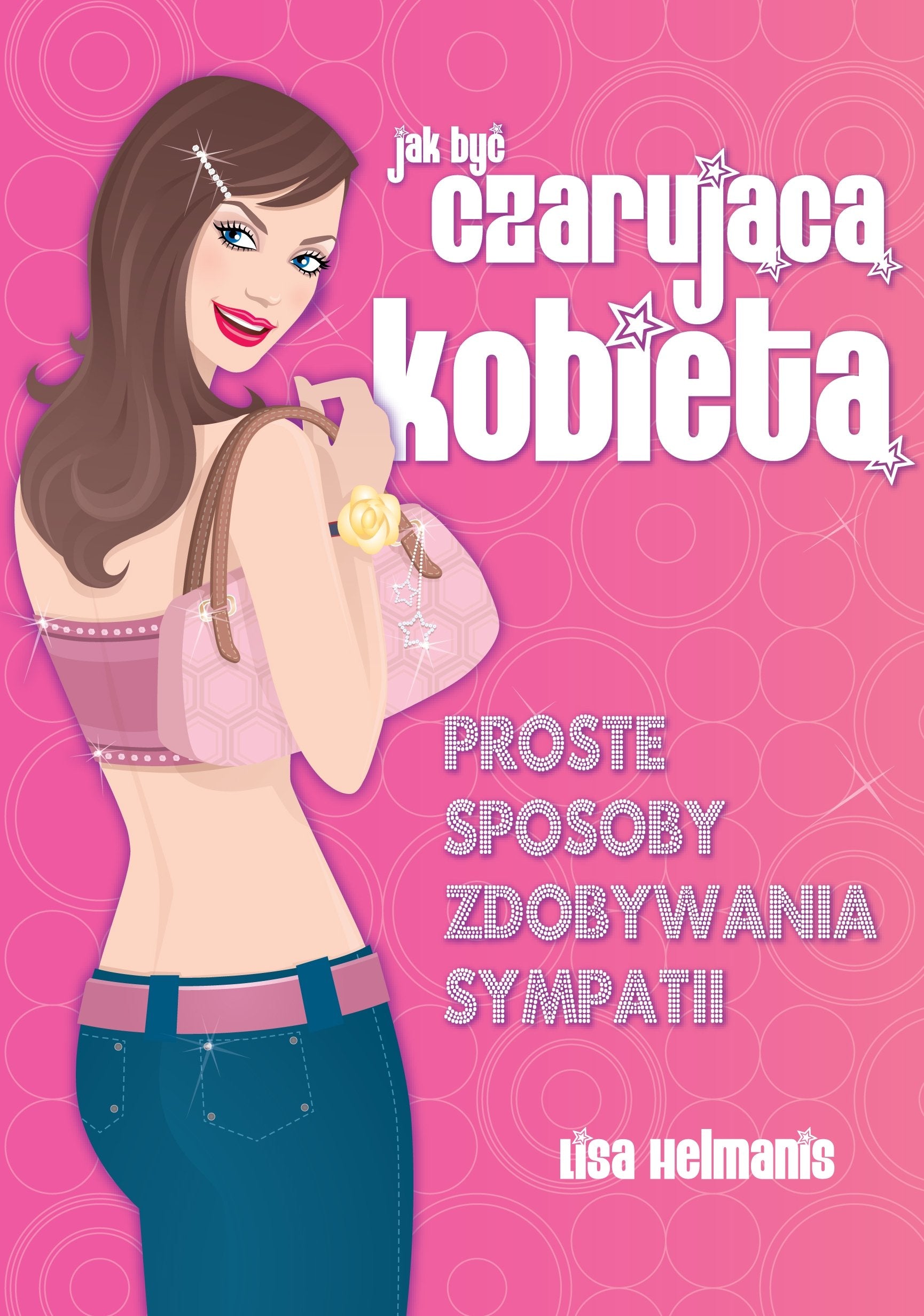 Jak być czarującą kobietą: Proste sposoby zdobywania sympatii book