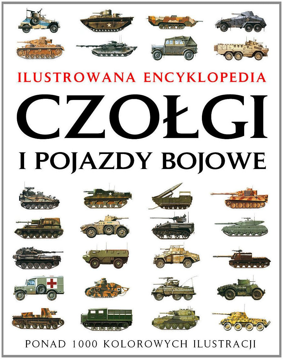 Czolgi i pojazdy bojowe Ilustrowana encyklopedia book
