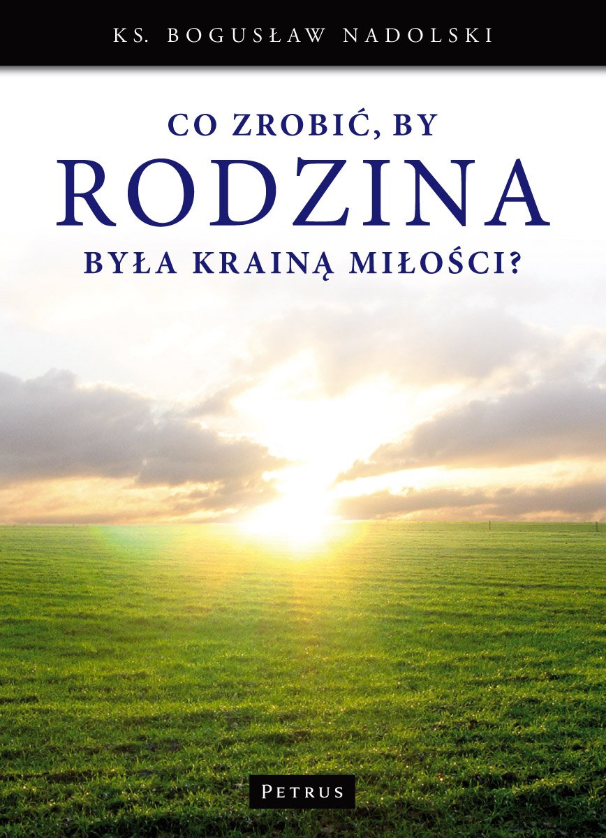 Co zrobic by Rodzina byla Kraina Milosci? Books