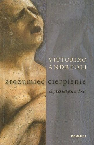 Zrozumieć cierpienie: aby ból ustąpił radości book