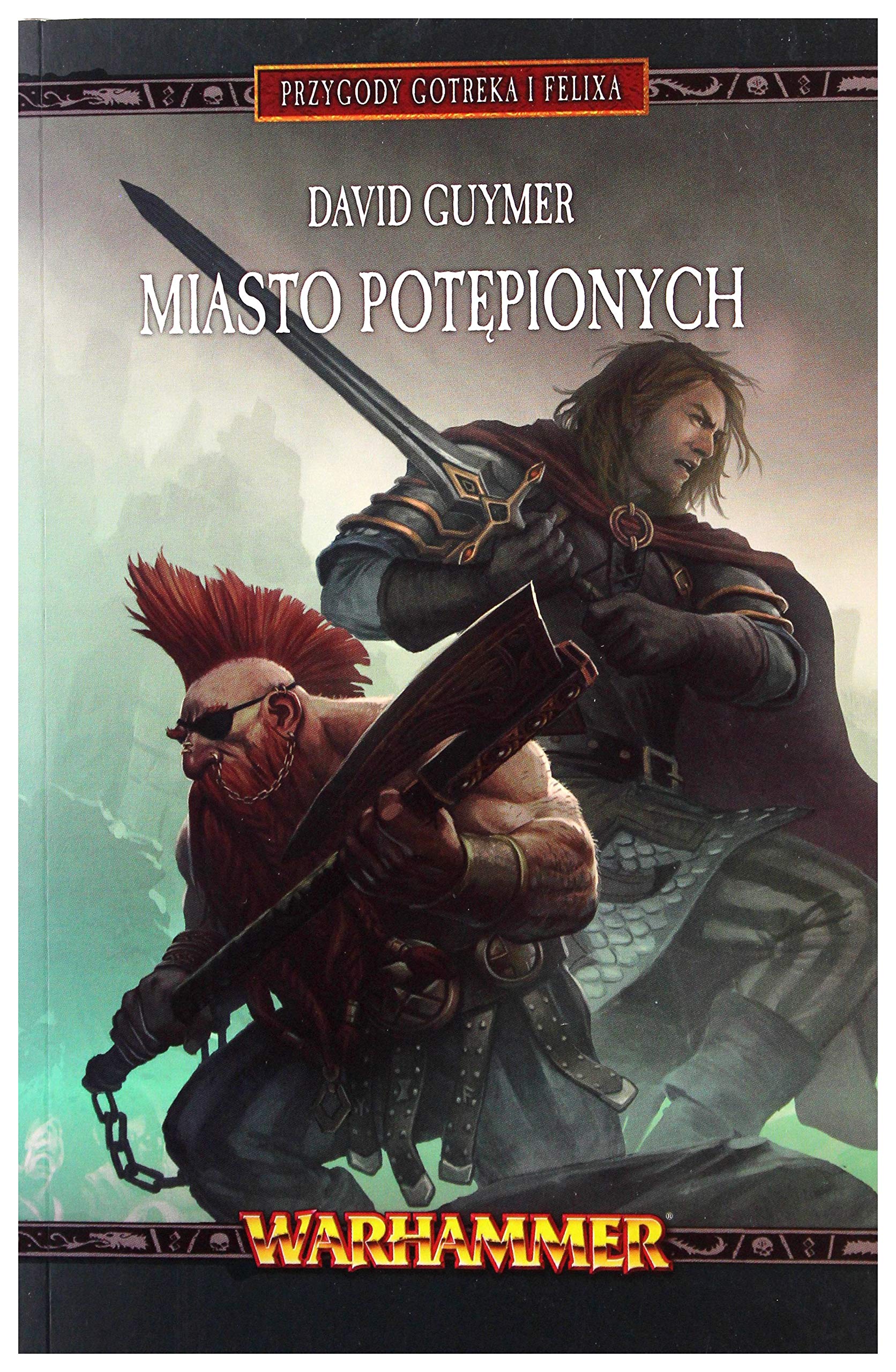 Miasto potÄpionych. Przygody Gotreka i Felixa - David Guymer Books