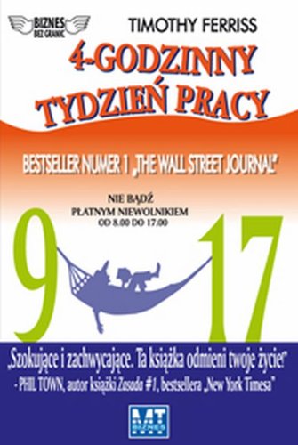 4-godzinny tydzień pracy: Nie bądź płatnym niewolnikiem od 9.00 do 17.00 Books