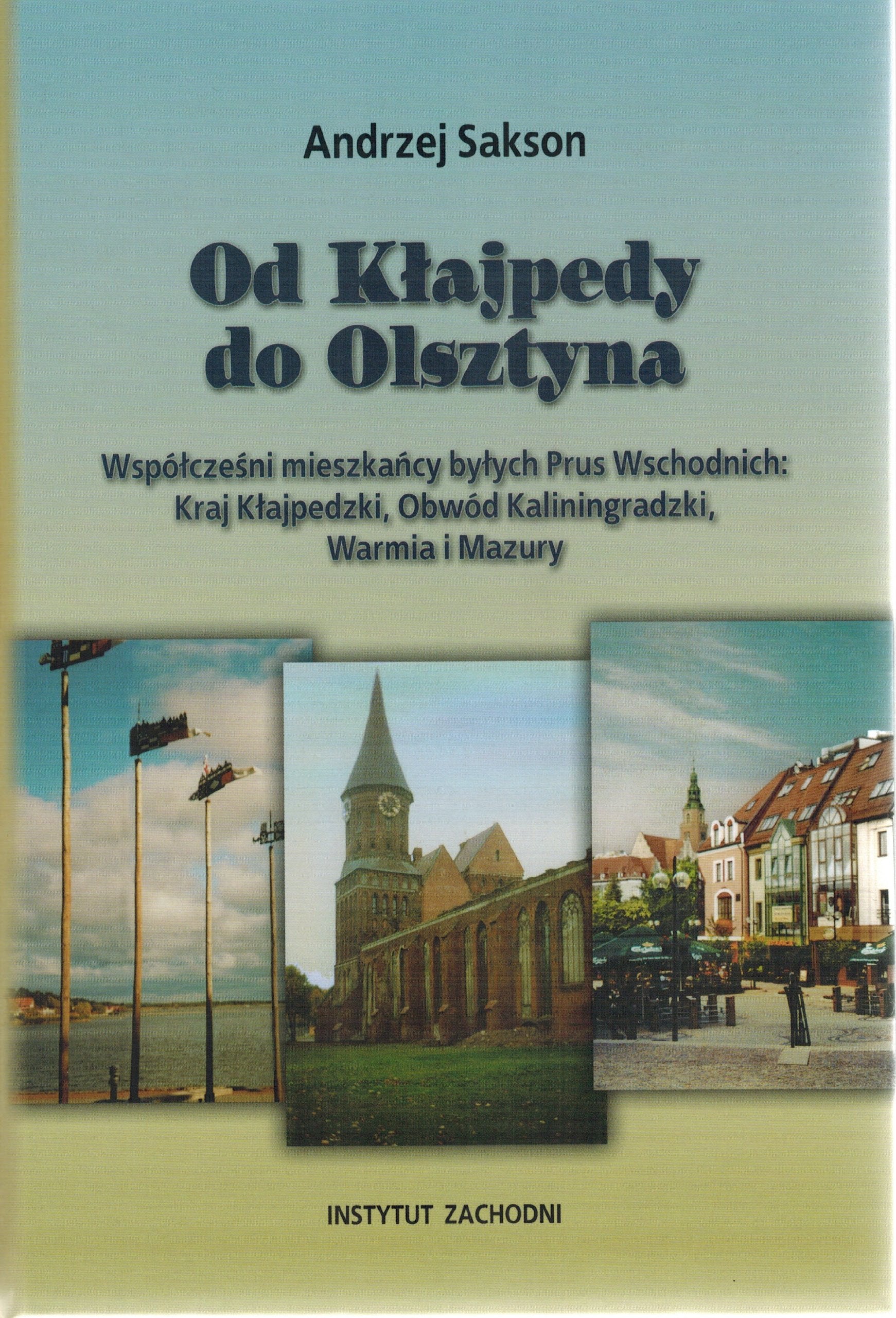 Od Kłajpedy do Olsztyna: Współcześni mieszkańcy byłych Prus Wschodnich: Kraj Kłajpedzki, Obwód Kaliningradzki, Warmia i Mazury book