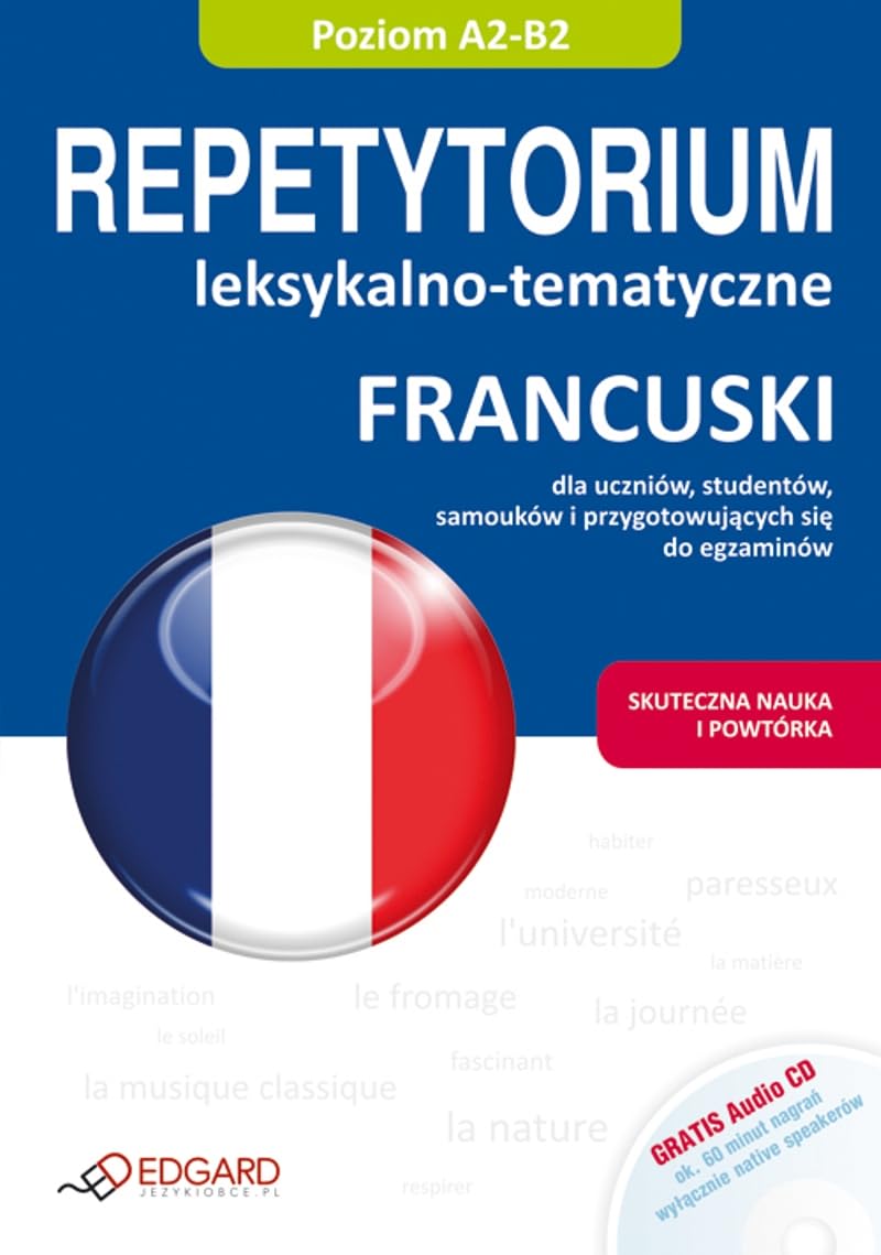 Francuski Repetytorium leksykalno tematyczne + CD Dla znajacych podstawy i srednio zaawansowanych: A2-B2 Foreign Languages ​​& Dictionaries