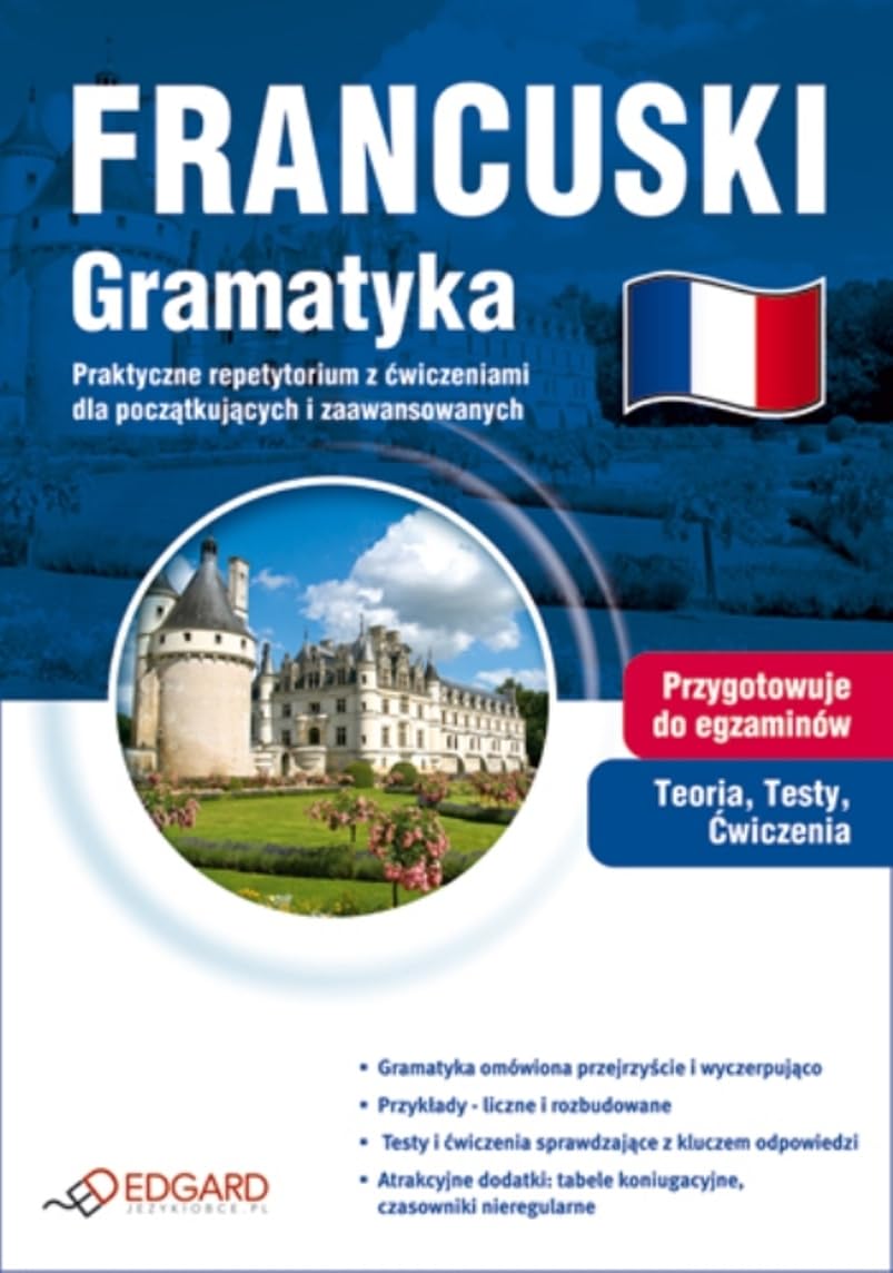 Francuski. Gramatyka. Praktyczne repetytorium z cwiczeniami dla poczatkujacych i zaawansowanych Books