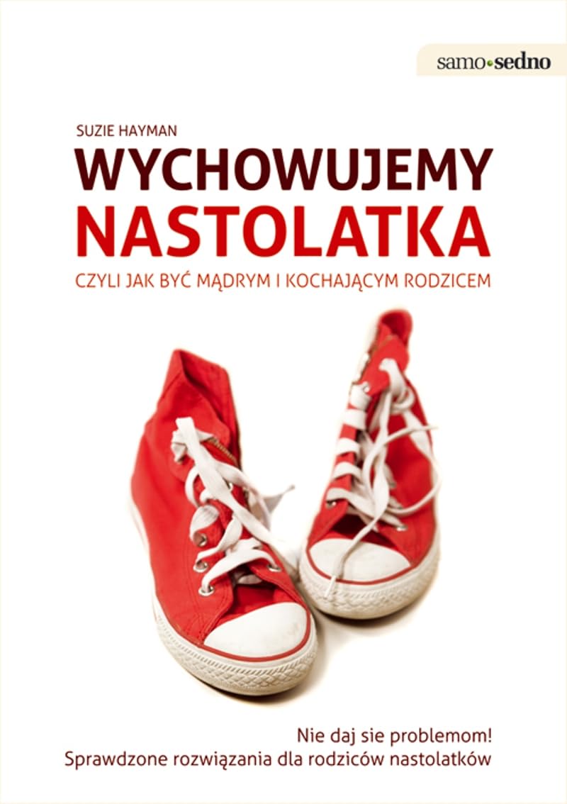 Wychowujemy nastolatka czyli jak byc madrym i kochajacym rodzicem Social Sciences