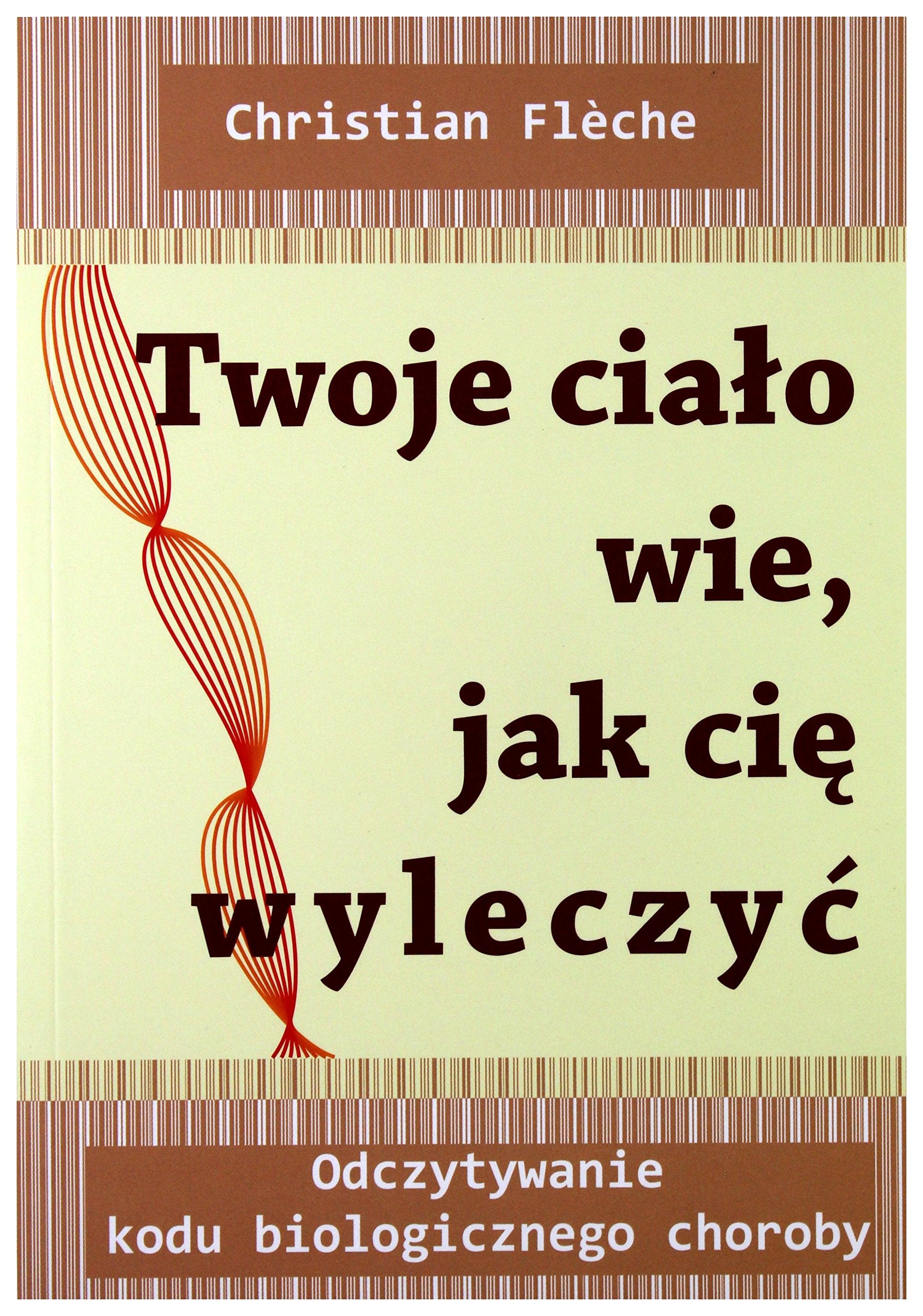 Twoje cialo wie jak cie wyleczyc: Odczytywanie kodu biologicznego choroby Medicine