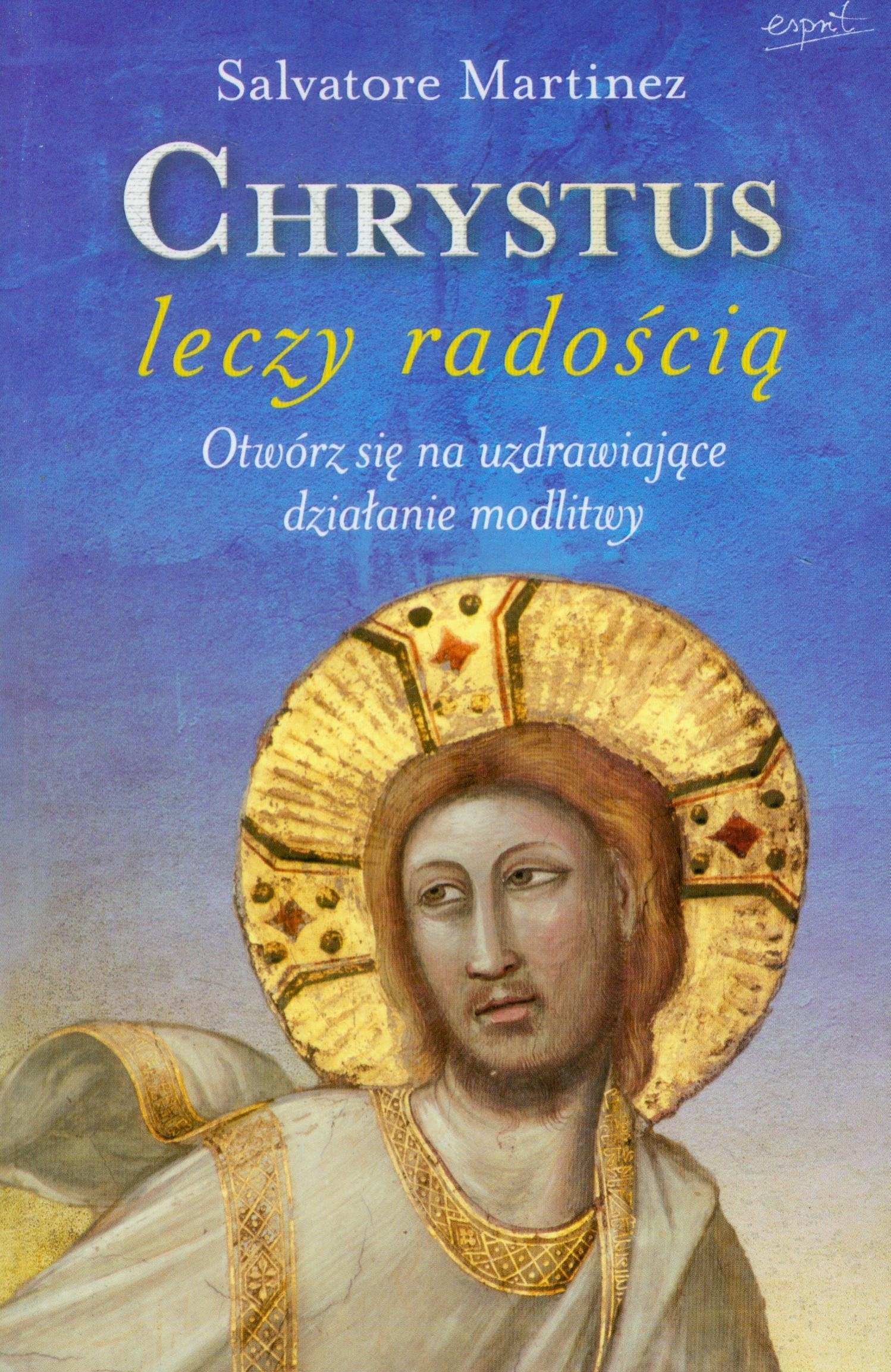 Chrystus leczy radoscia: Otwórz się na uzdrawiające działanie modlitwy Social Sciences