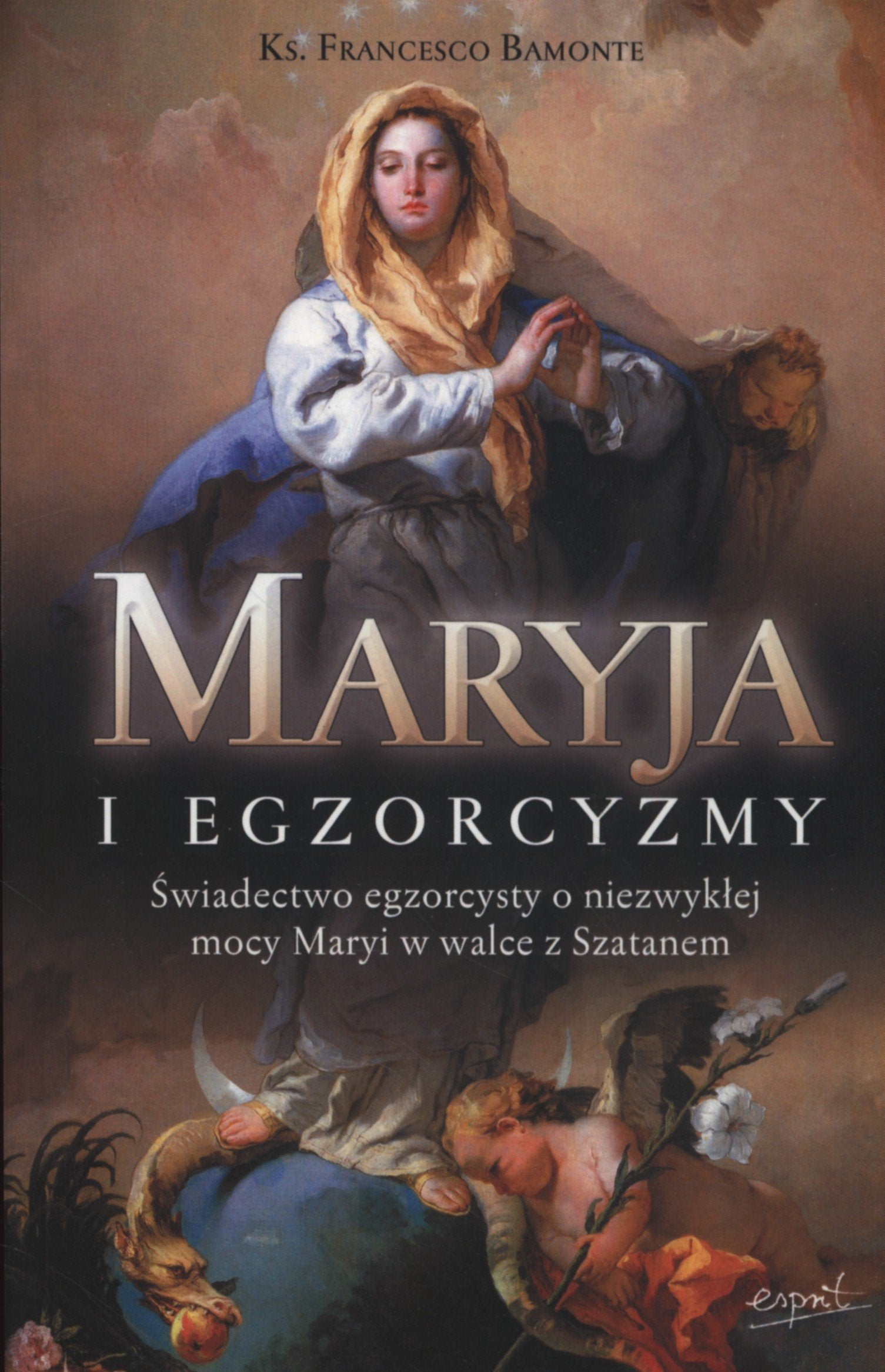 Maryja i egzorcyzmy: Świadectwo egzorcysty o niezwykłej mocy Maryi w walce z Szatanem Social Sciences