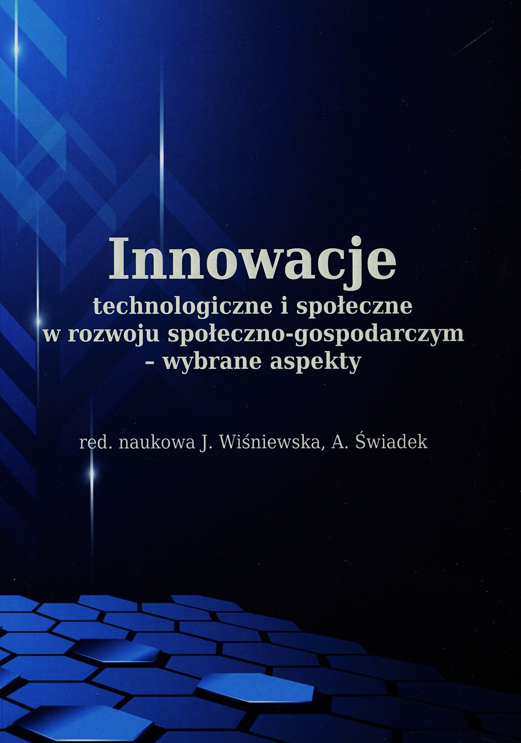 Innowacje technologiczne i spoleczne w rozwoju spoleczno-gospodarczym wybrane aspekty book