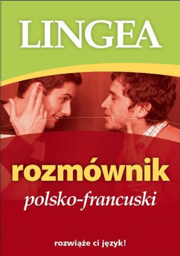 Rozmównik polsko francuski: rozwiąże ci język ! book