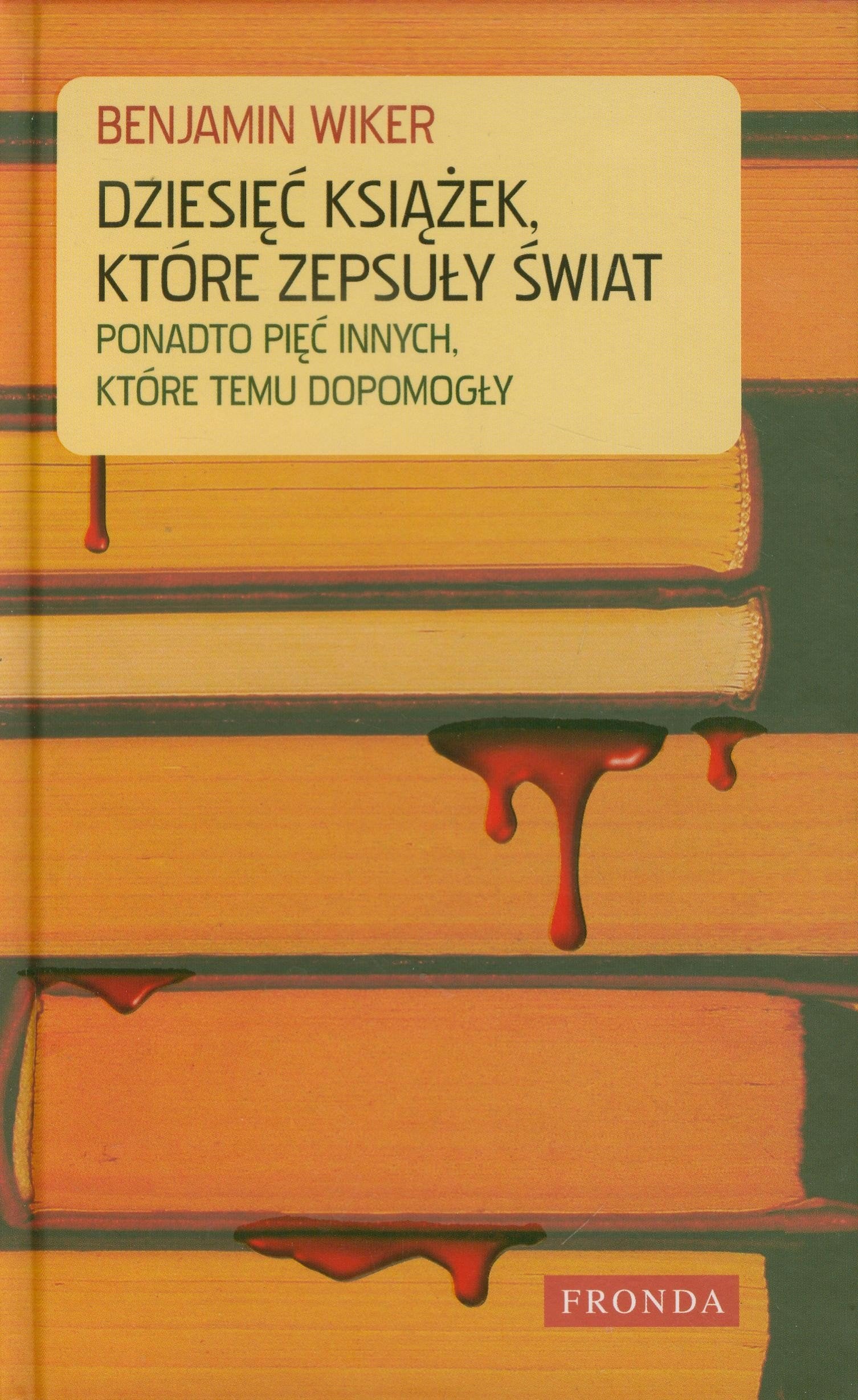 Dziesięć książek które zepsuły świat: Ponadto pięć innych, które temu dopomogły. book