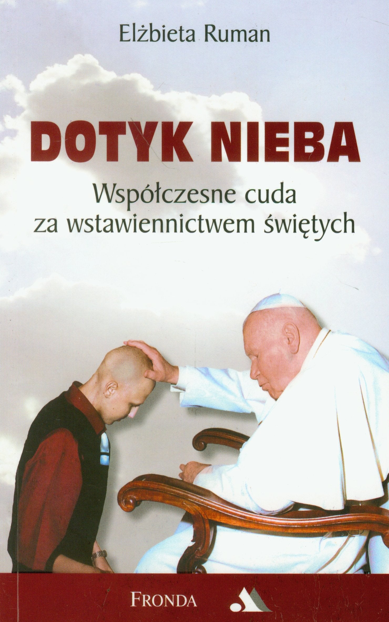Dotyk nieba: Współczesne cuda za wstawiennictwem świętych Books