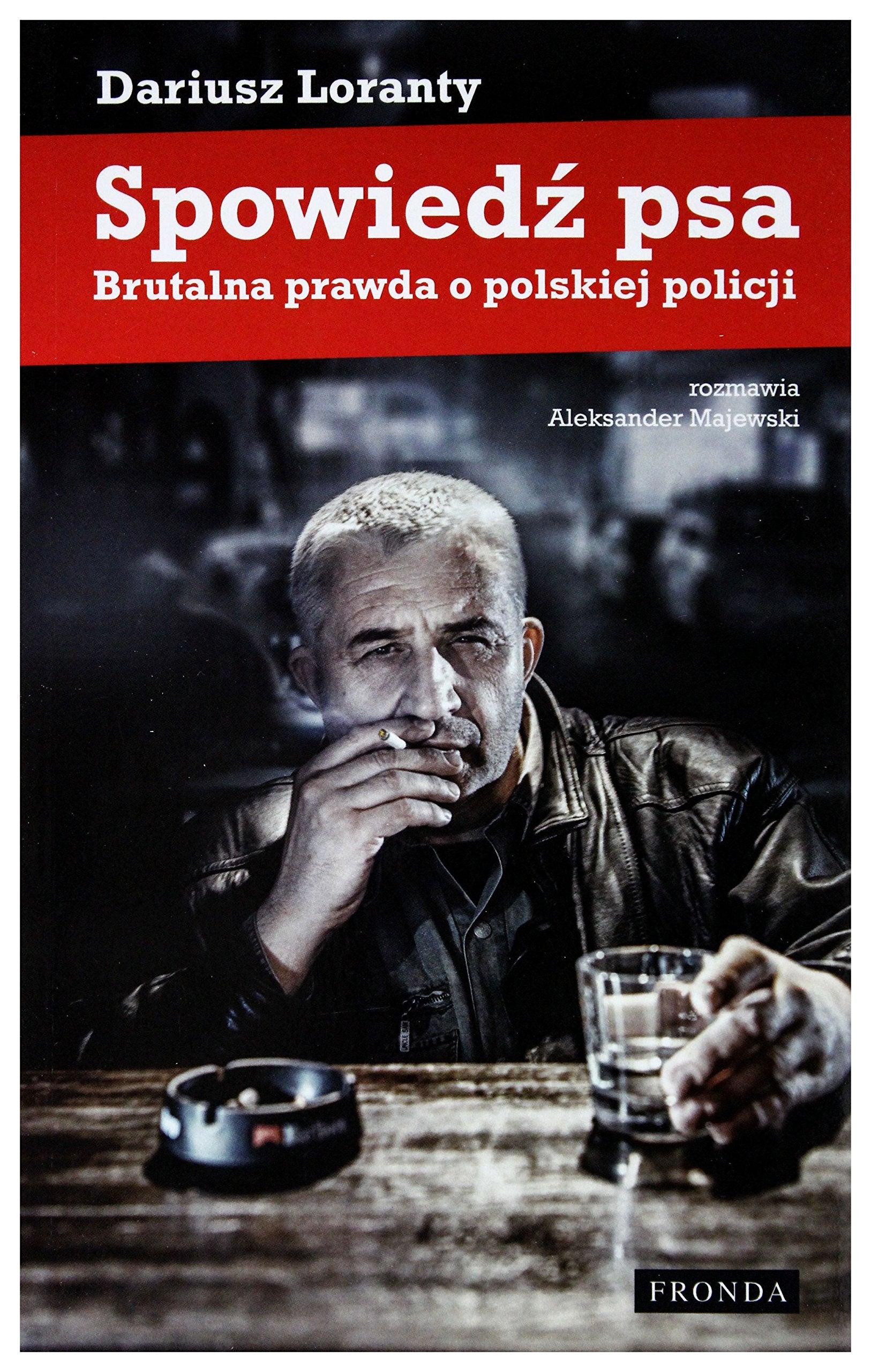 Spowiedź psa: Brutalna prawda o polskiej policji (LUSTRA) Books
