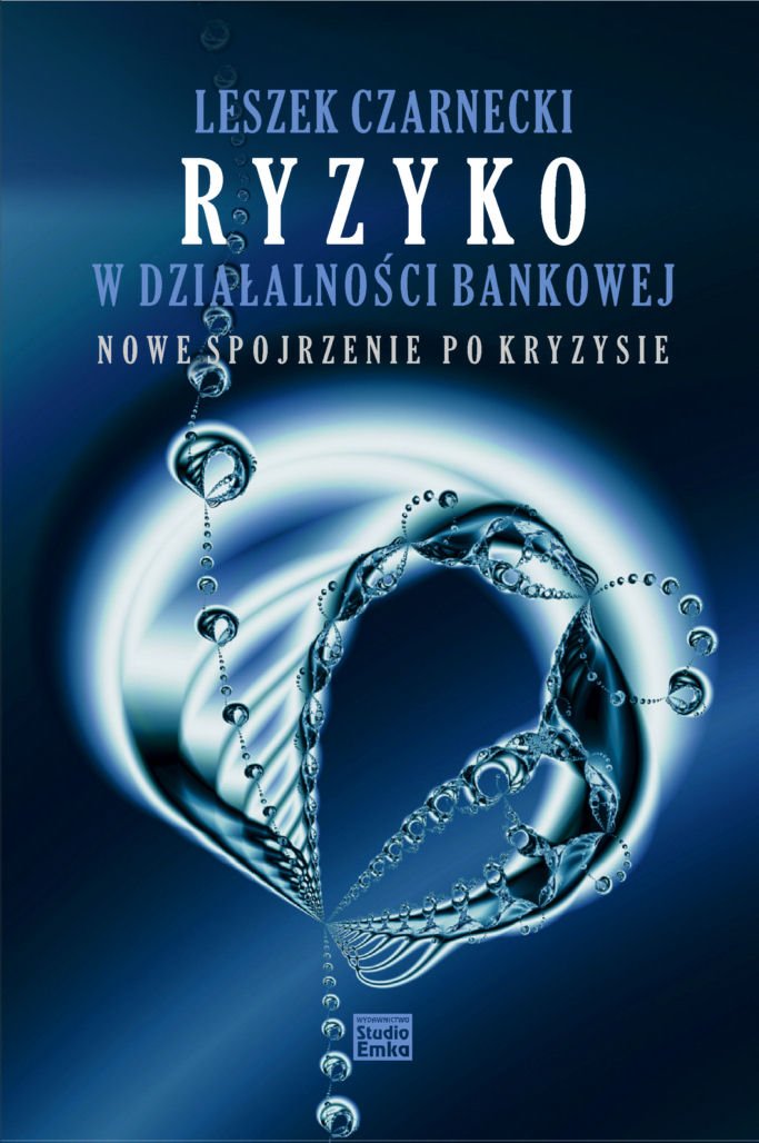 Ryzyko w działalności bankowej: Nowe spojrzenie po kryzysie Books