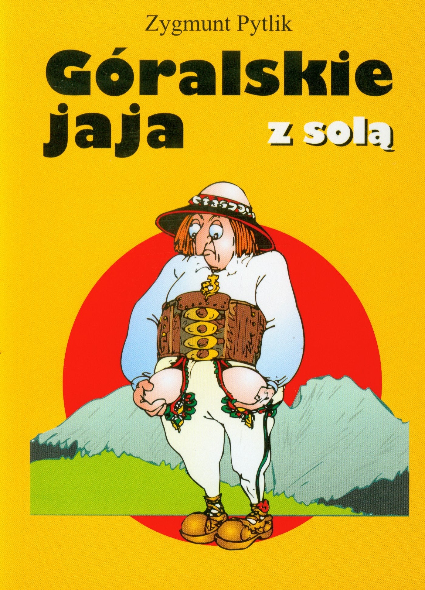Goralskie jaja z sola: mała antologia humoru góralskiego Leisure, Home & Garden