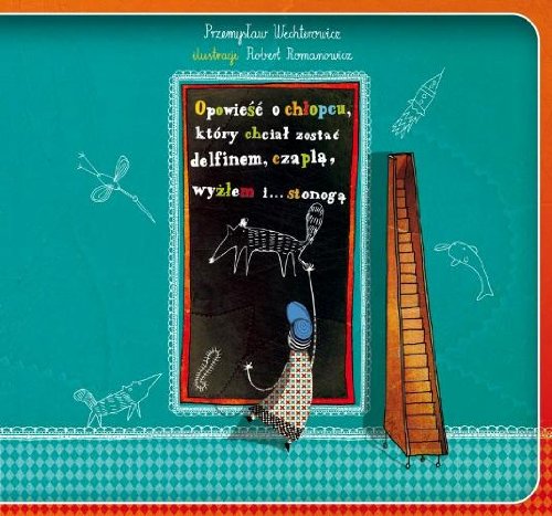 Opowieść o chłopcu, który chciał zostać delfinem, czaplą, wyżłem i stonogą Books