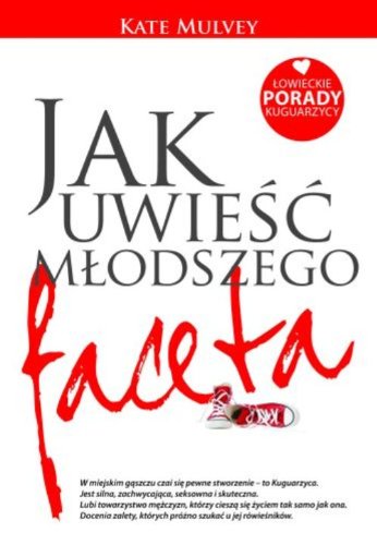 Jak uwieść młodszego faceta: Łowieckie porady kuguarzycy book