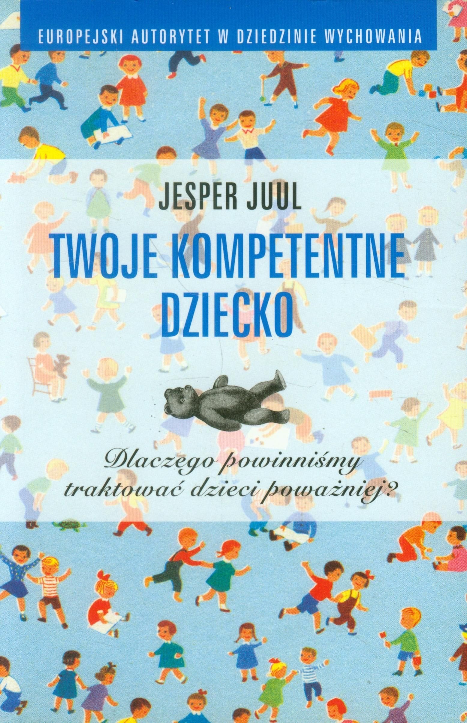 Twoje kompetentne dziecko Dlaczego powinnismy traktowac dzieci powazniej? Social Sciences