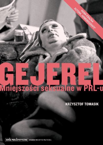 Gejerel: Mniejszości seksualne w PRL-u (SERIA PUBLICYSTYCZNA) Social Sciences