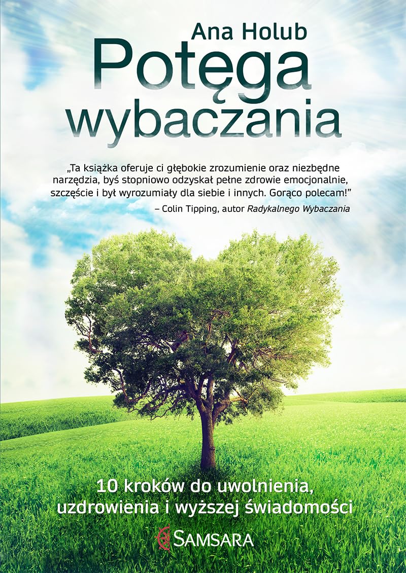 Potęga wybaczania: 10 kroków do uwolnienia, uzdrowienia i wyższej świadomości book