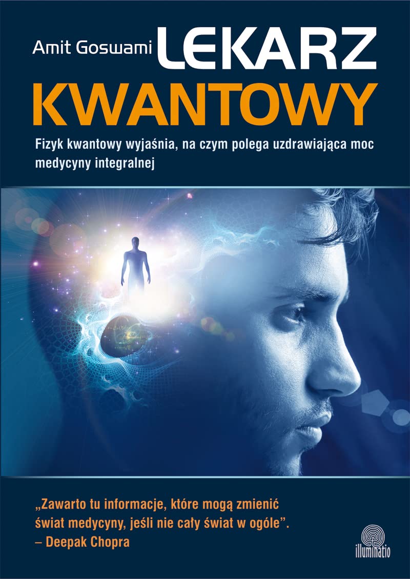 Lekarz kwantowy: Fizyk kwantowy wyjaśnia, na czym polega uzdrawiająca moc medycyny integralnej book