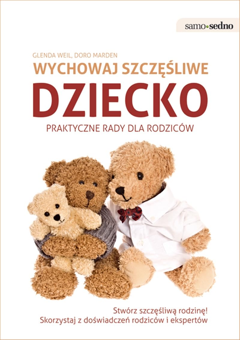 Wychowaj szczesliwe dziecko praktyczne rady dla rodzicow Social Sciences