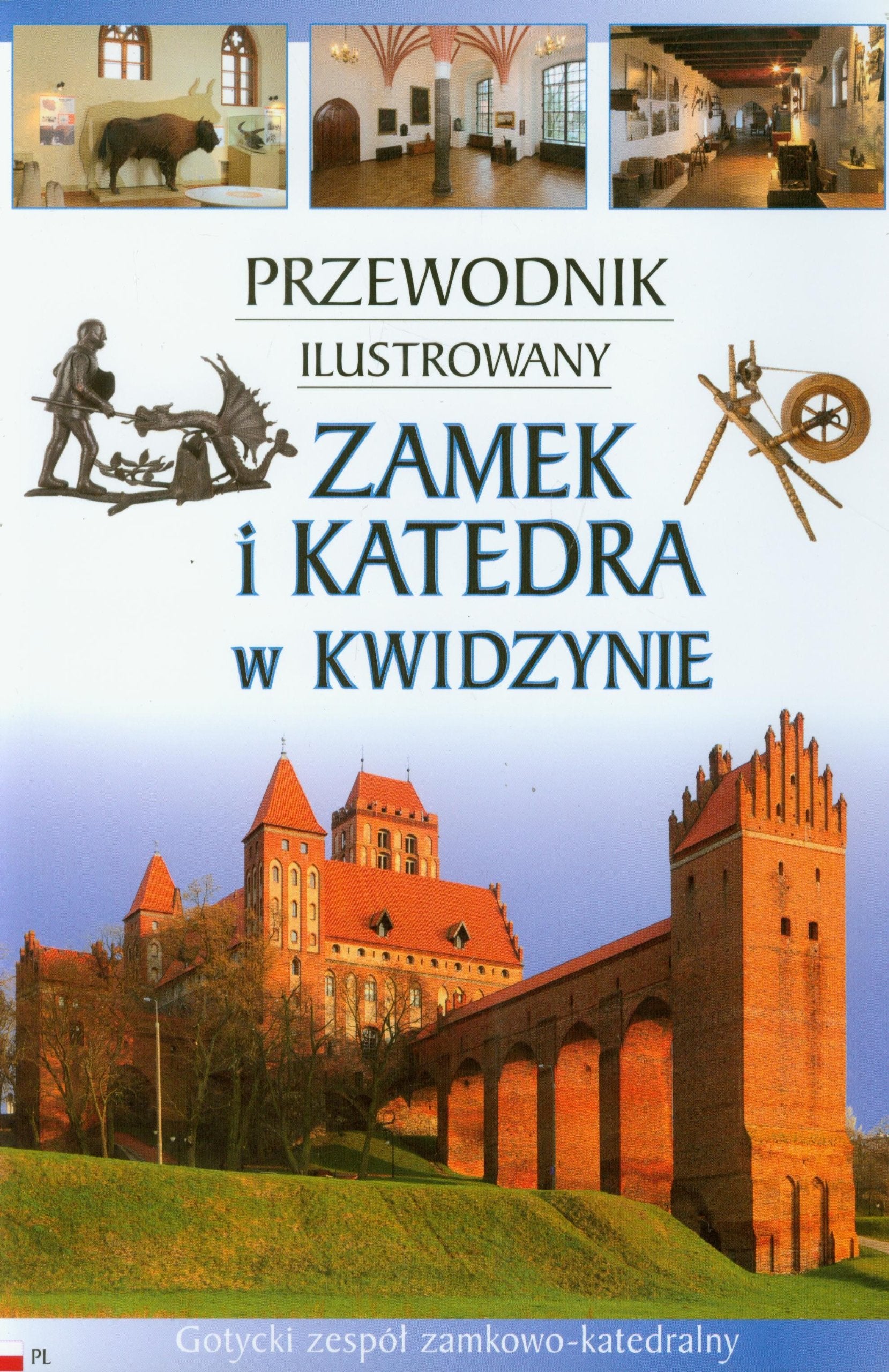 Zamek i katedra w Kwidzynie Przewodnik ilustrowany: Gotycki zespół zamkowo - katedralny Books