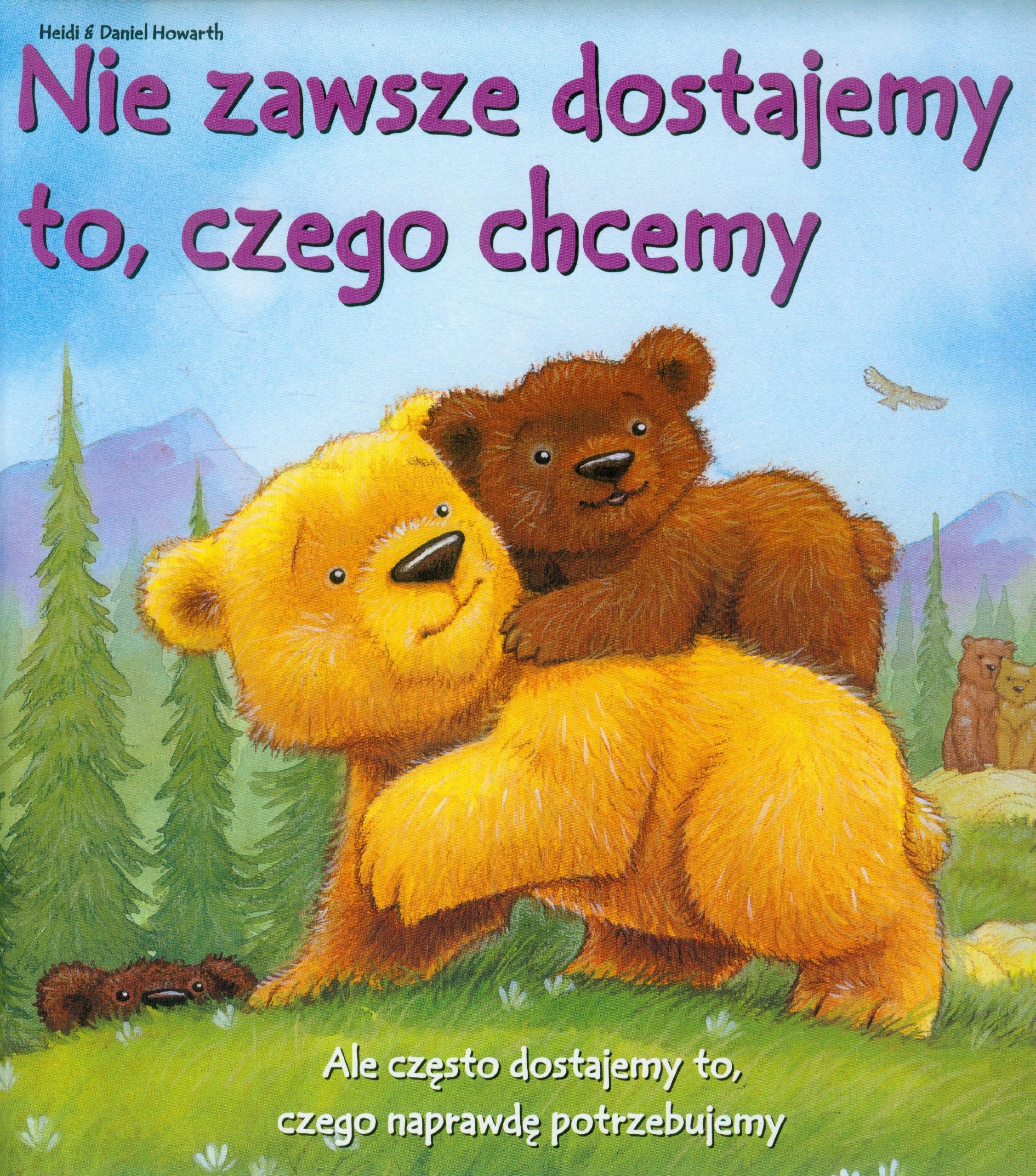 Misie Ślady Łap Nie zawsze dostajemy to, czego chcemy: Ale często dostajemy to, czego naprawdę potrzebujemy Books