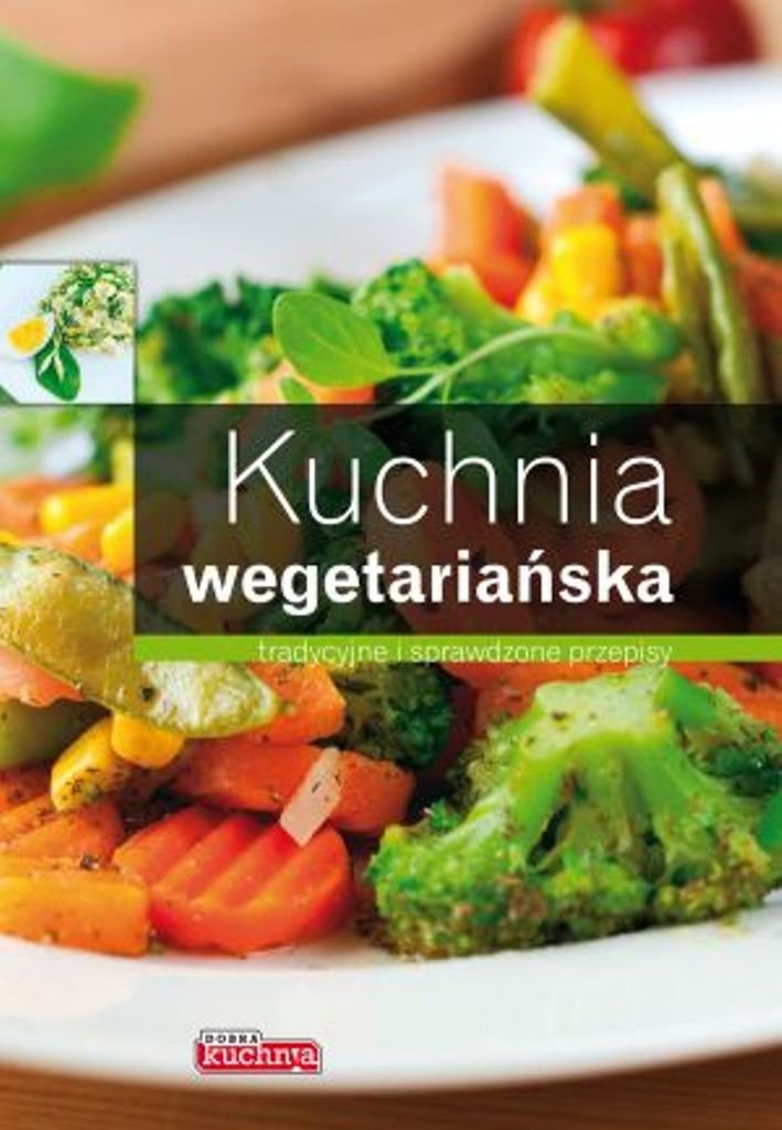 Kuchnia wegetariańska: tradycyjne i sprawdzone przepisy book