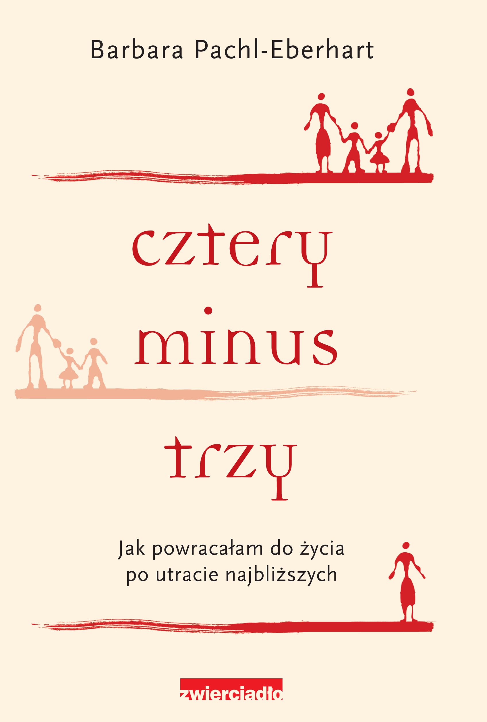 Cztery minus trzy. Jak powracalam do zycia po utracie najblizszych Books
